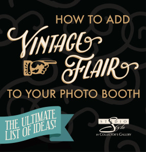 How to Add Vintage Flair to your Photo Booth