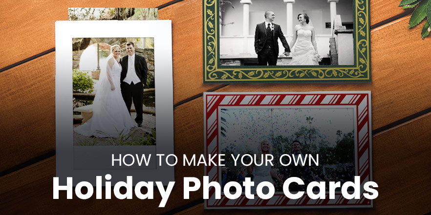 How to make your own holiday photo cards
