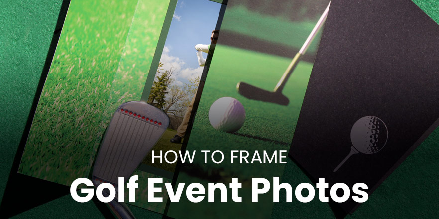 How to frame golf event photos