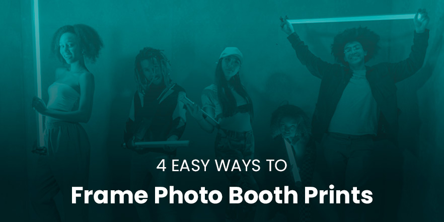 4 easy ways to frame photo booth prints