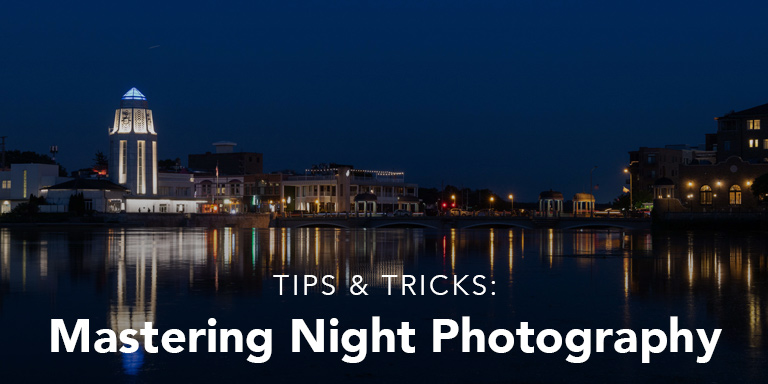 Mastering night photography: tips and tricks